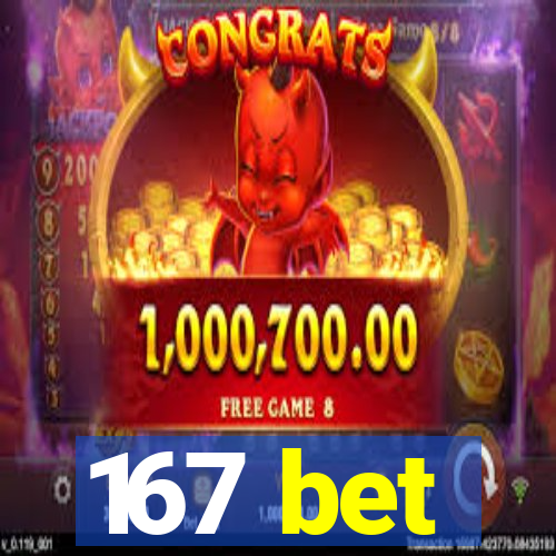 167 bet
